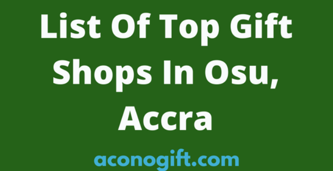 https://aconogift.com/wp-content/uploads/2023/01/List-Of-Top-Gift-Shops-In-Osu-Accra-680x350.png